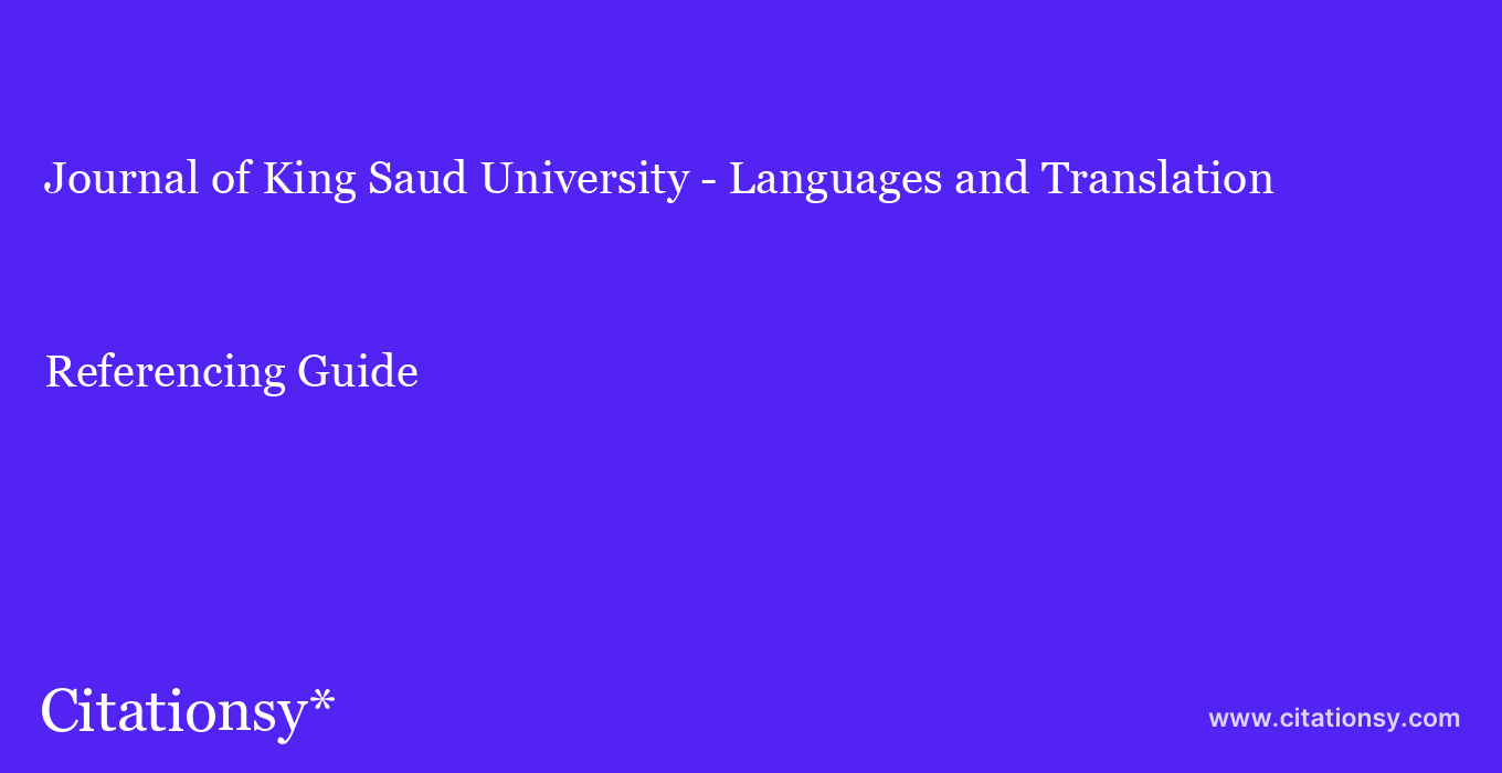 cite Journal of King Saud University - Languages and Translation  — Referencing Guide